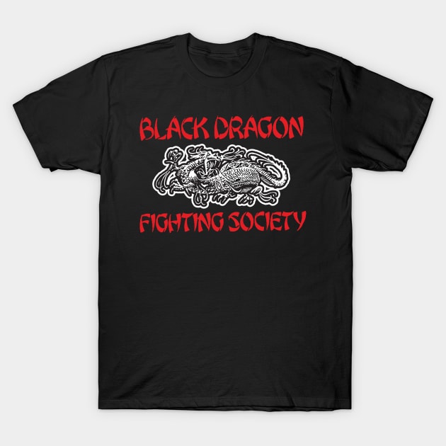 Black Dragon Fighting Society T-Shirt by HustlerofCultures